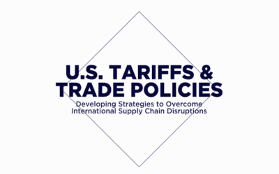 U.S. Tariffs and Trade Policies: Developing Strategies to Overcome International Supply Chain Disruptions